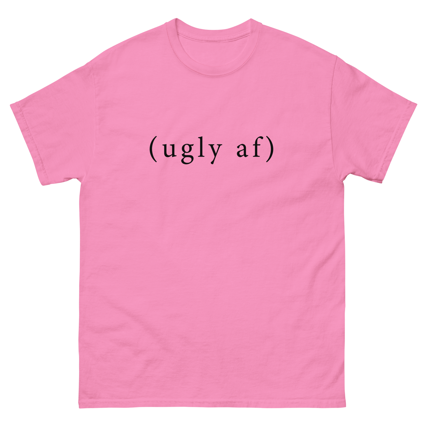 (ugly af) tee