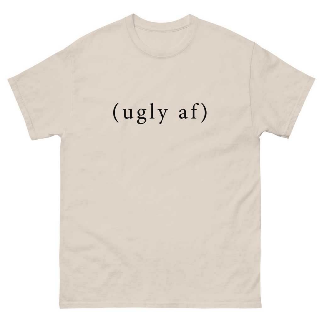 (ugly af) tee