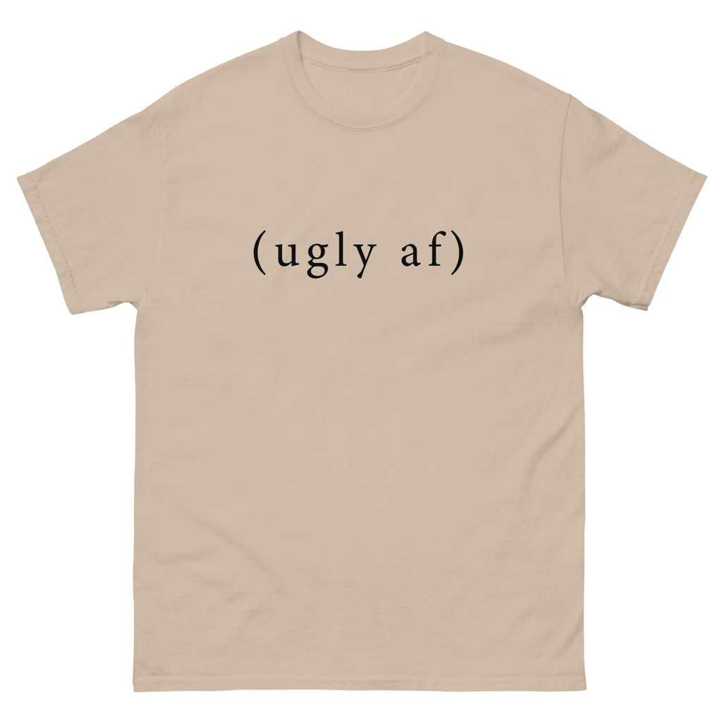 (ugly af) tee